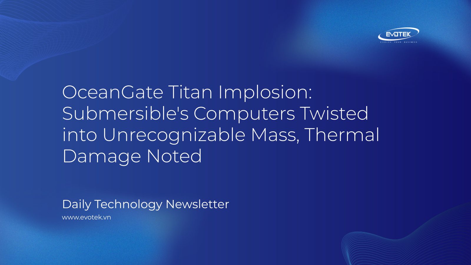 OceanGate Titan Implosion: Submersible's Computers Twisted into Unrecognizable Mass, Thermal Damage Noted 9 11791