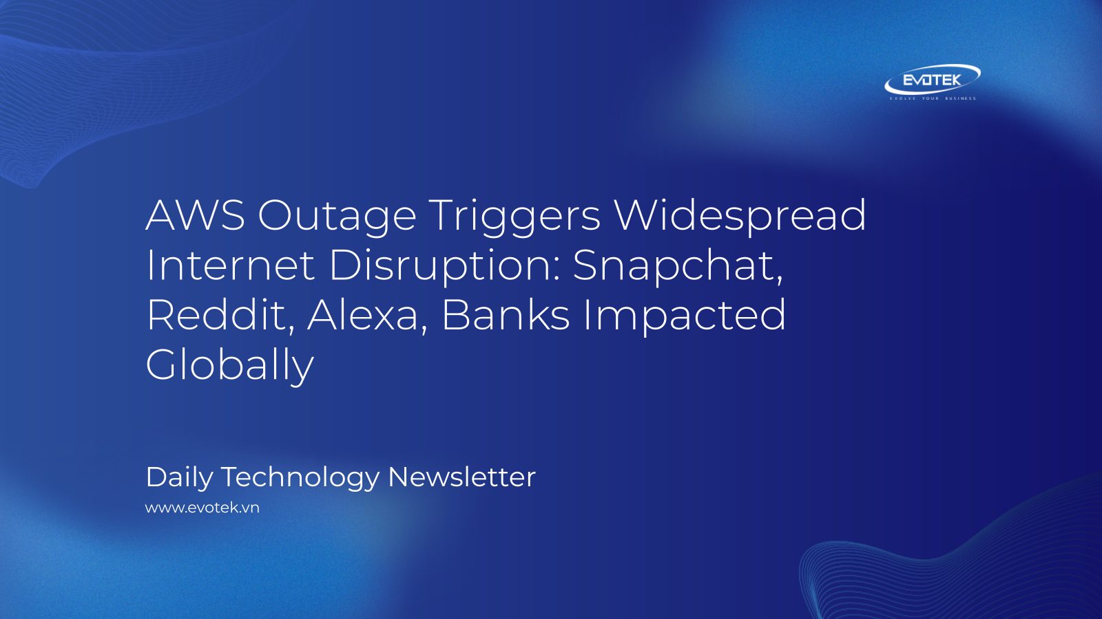 AWS Outage Triggers Widespread Internet Disruption: Snapchat, Reddit, Alexa, Banks Impacted Globally 6 11806