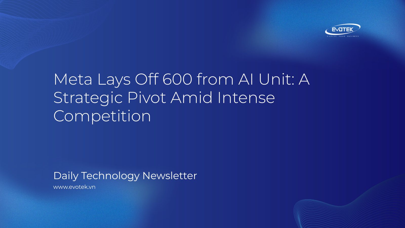 Meta Lays Off 600 from AI Unit: A Strategic Pivot Amid Intense Competition 1 11834