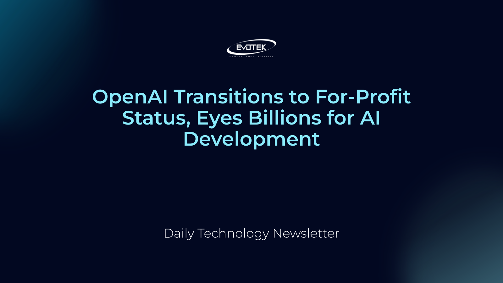 OpenAI Transitions to For-Profit Status, Eyes Billions for AI Development 4 11969