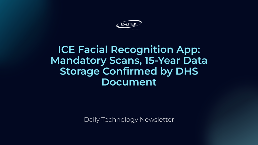 Ứng dụng Nhận diện Khuôn mặt ICE: Quét bắt buộc, Lưu trữ dữ liệu trong 15 năm được xác nhận bởi tài liệu của DHS 1 12061