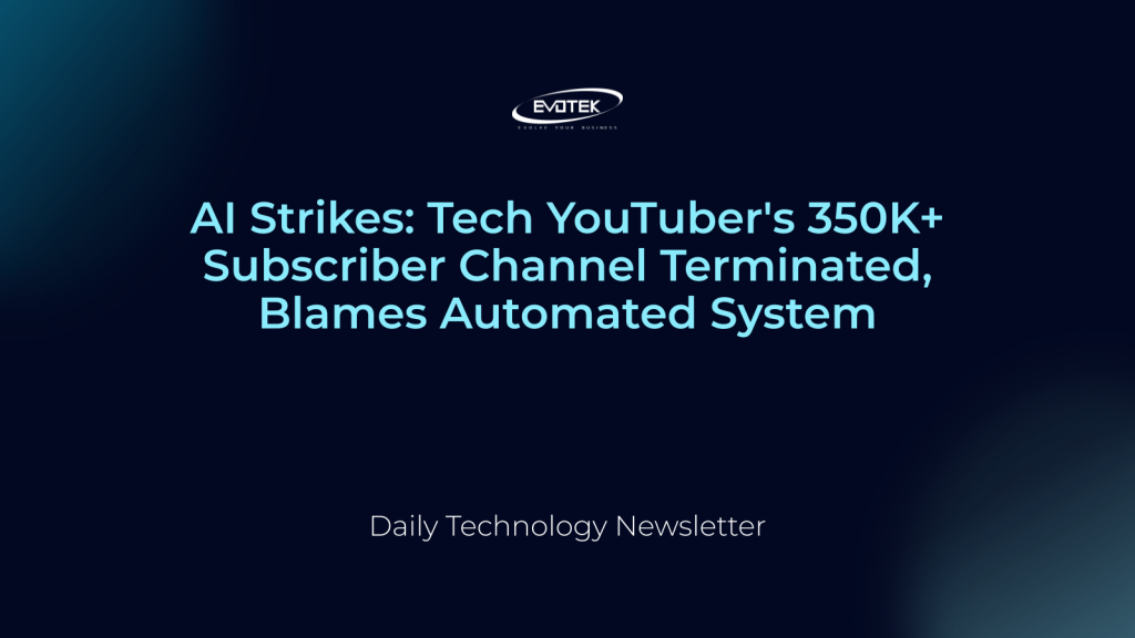 AI Strikes: Tech YouTuber's 350K+ Subscriber Channel Terminated, Blames Automated System 1 12151