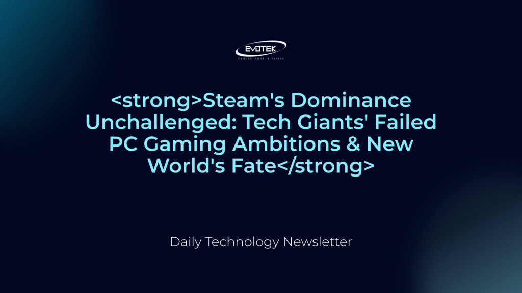 Sự Thống Trị Của Steam Vẫn Không Thách Thức: Tham Vọng Trò Chơi Máy Tính Của Các "Gã Khổng Lồ" Công Nghệ Thất Bại & Số Phận Của New World 1 12166