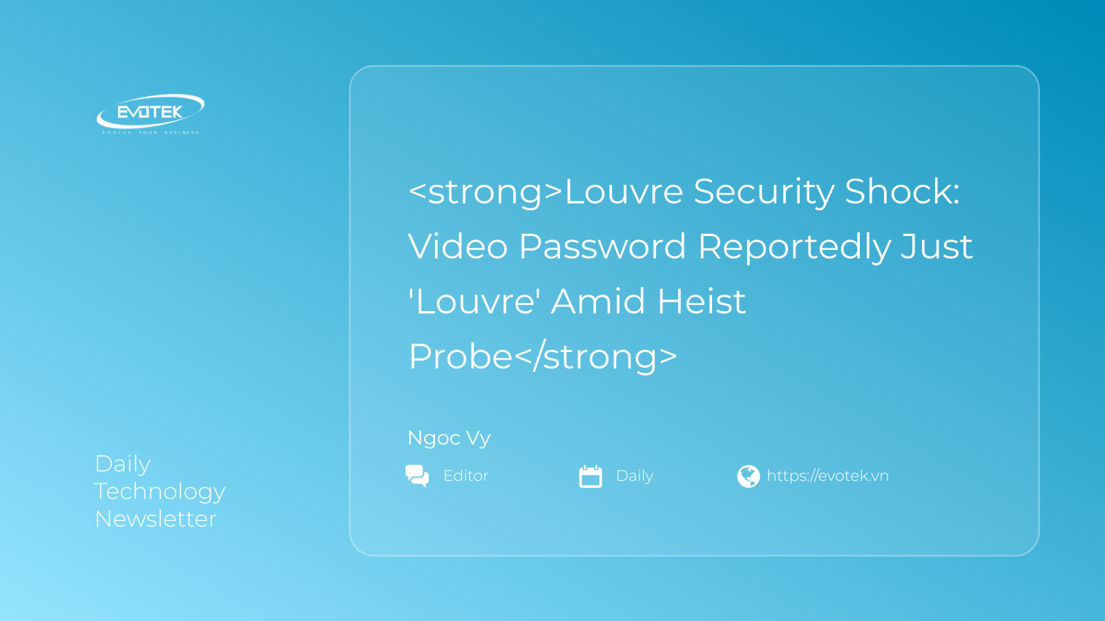 Cú Sốc Về An Ninh Louvre: Mật Khẩu Hệ Thống Camera Được Tin Là Chỉ Là 'Louvre' Trong Cuộc Điều Tra Trộm Cắp 3 12171