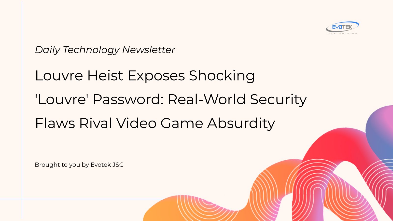 Vụ trộm Bảo tàng Louvre tiết lộ mật khẩu 'Louvre' kinh hoàng: Những lỗ hổng bảo mật thế giới thực ngang ngược sự phi lý trong game điện tử 2 12176