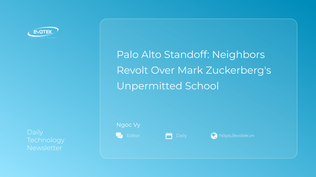 Đối đầu tại Palo Alto: Hàng xóm Phản đối Về Trường Học Chưa Giấy Phép Của Mark Zuckerberg 1 12222