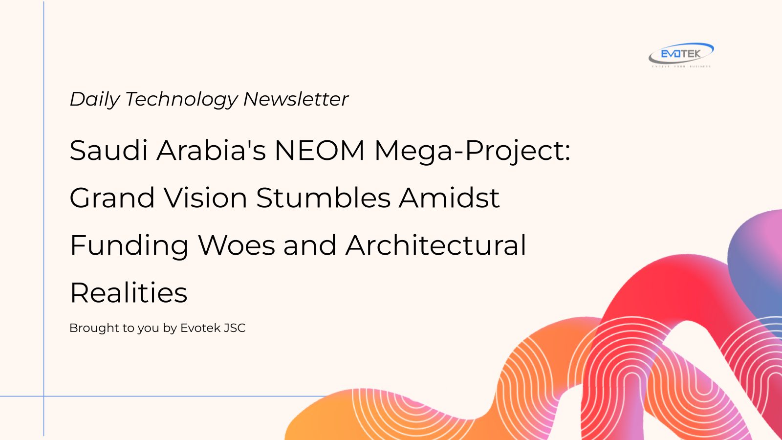 Saudi Arabia's NEOM Mega-Project: Grand Vision Stumbles Amidst Funding Woes and Architectural Realities 4 12317