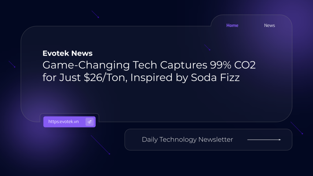 Game-Changing Tech Captures 99% CO2 for Just $26/Ton, Inspired by Soda Fizz 1 12442