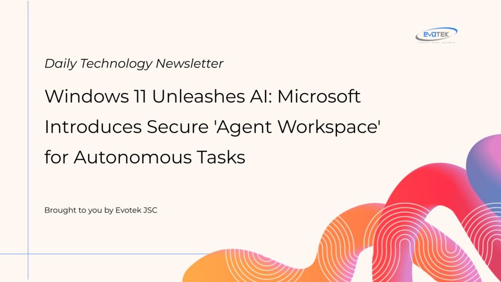 Windows 11 Unleashes AI: Microsoft Introduces Secure 'Agent Workspace' for Autonomous Tasks 1 12493