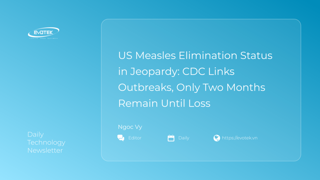 US Measles Elimination Status in Jeopardy: CDC Links Outbreaks, Only Two Months Remain Until Loss 1 12533