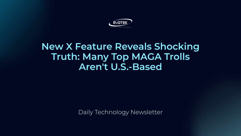 New X Feature Reveals Shocking Truth: Many Top MAGA Trolls Aren't U.S.-Based 1 12600