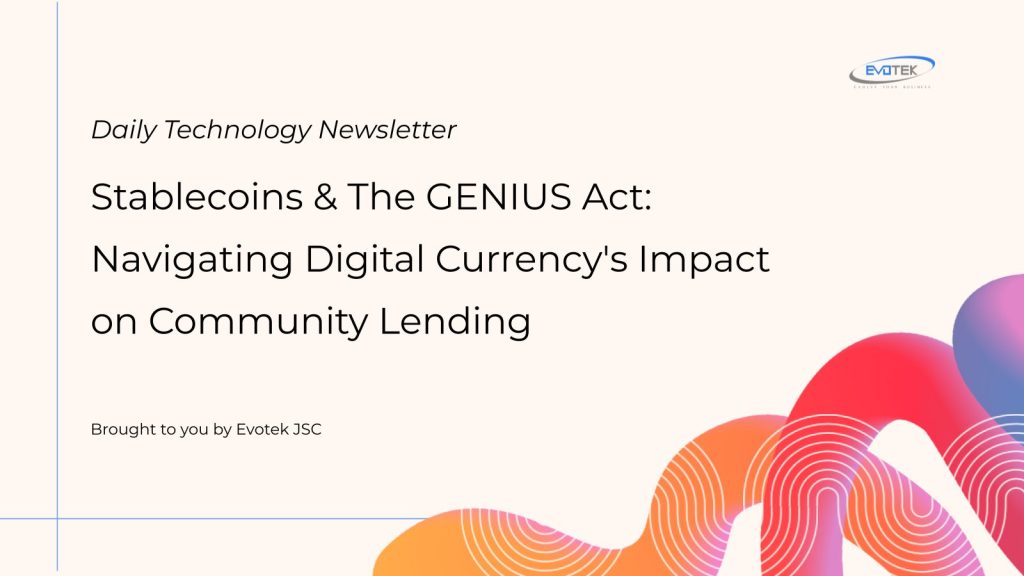 Stablecoins & The GENIUS Act: Navigating Digital Currency's Impact on Community Lending 1 12740