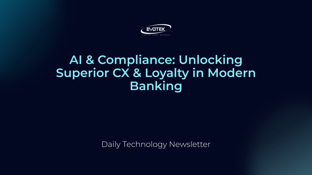 Trí Tuệ Nhân Tạo & Tuân Thủ: Mở Khóa Trải Nghiệm Khách Hàng Vượt Trội và Sự Trung Thành trong Ngân Hàng Hiện Đại 1 12773