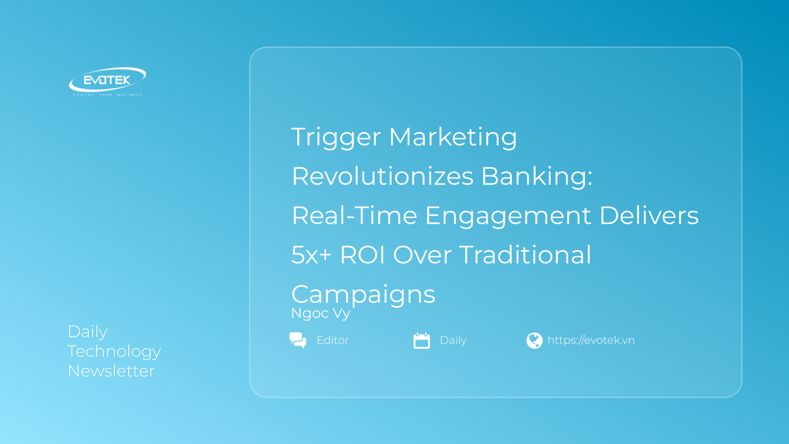 Trigger Marketing Cách Mạng Hóa Ngành Ngân Hàng: Tương Tác Thời Gian Thực Mang Lại ROI Cao Gấp 5+ Lần So Với Chiến Dịch Truyền Thống 3 13002