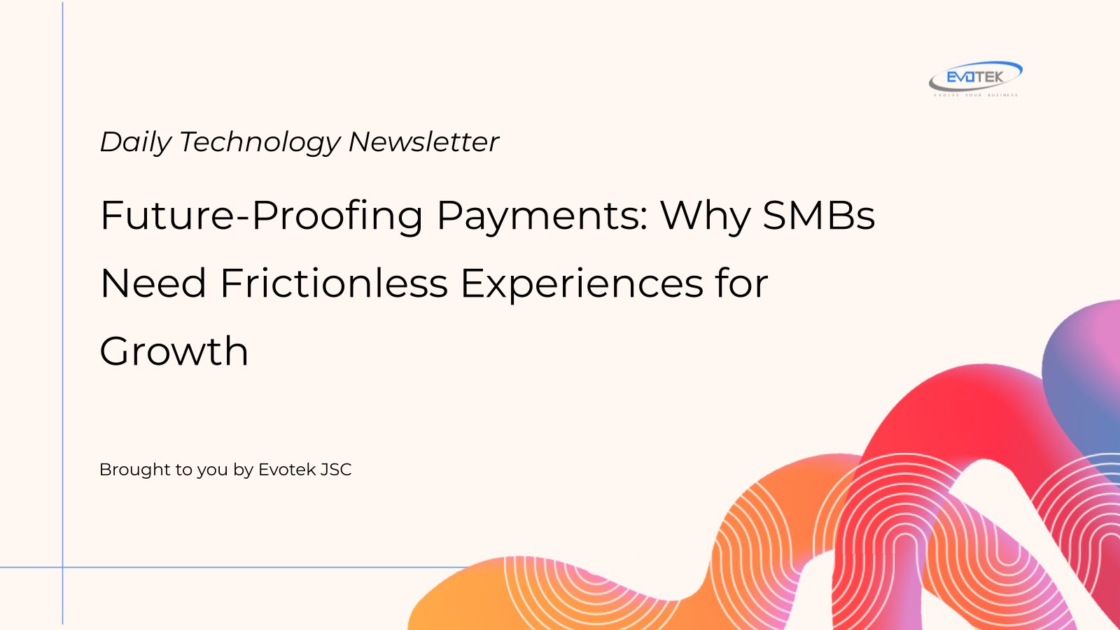 Future-Proofing Payments: Why SMBs Need Frictionless Experiences for Growth 16 13084