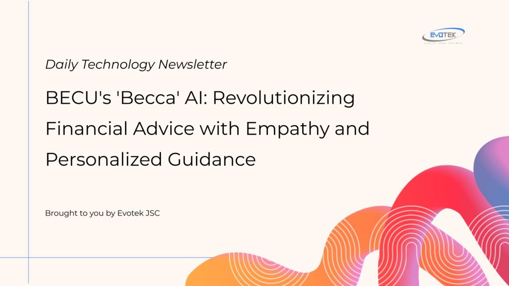 BECU's 'Becca' AI: Revolutionizing Financial Advice with Empathy and Personalized Guidance 1 13432