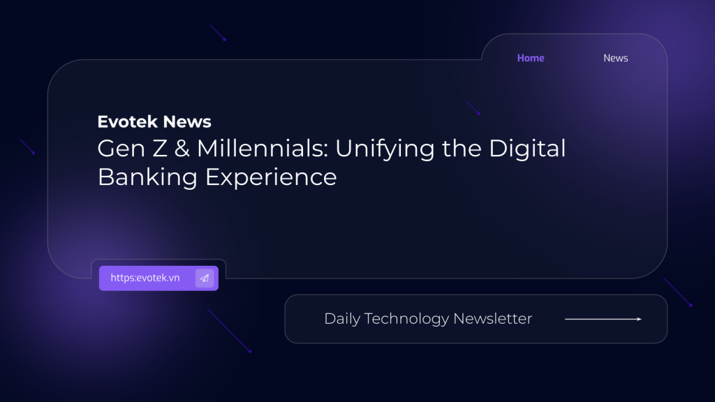 Gen Z & Millennials: Unifying the Digital Banking Experience 1 13694