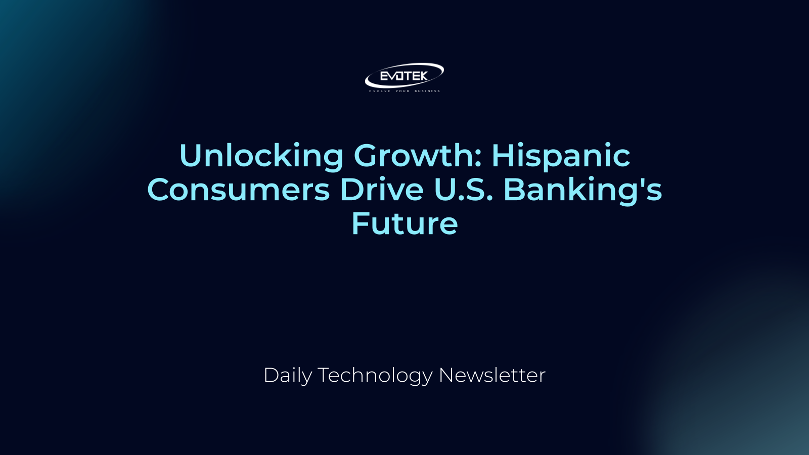 Unlocking Growth: Hispanic Consumers Drive U.S. Banking's Future 2 13906