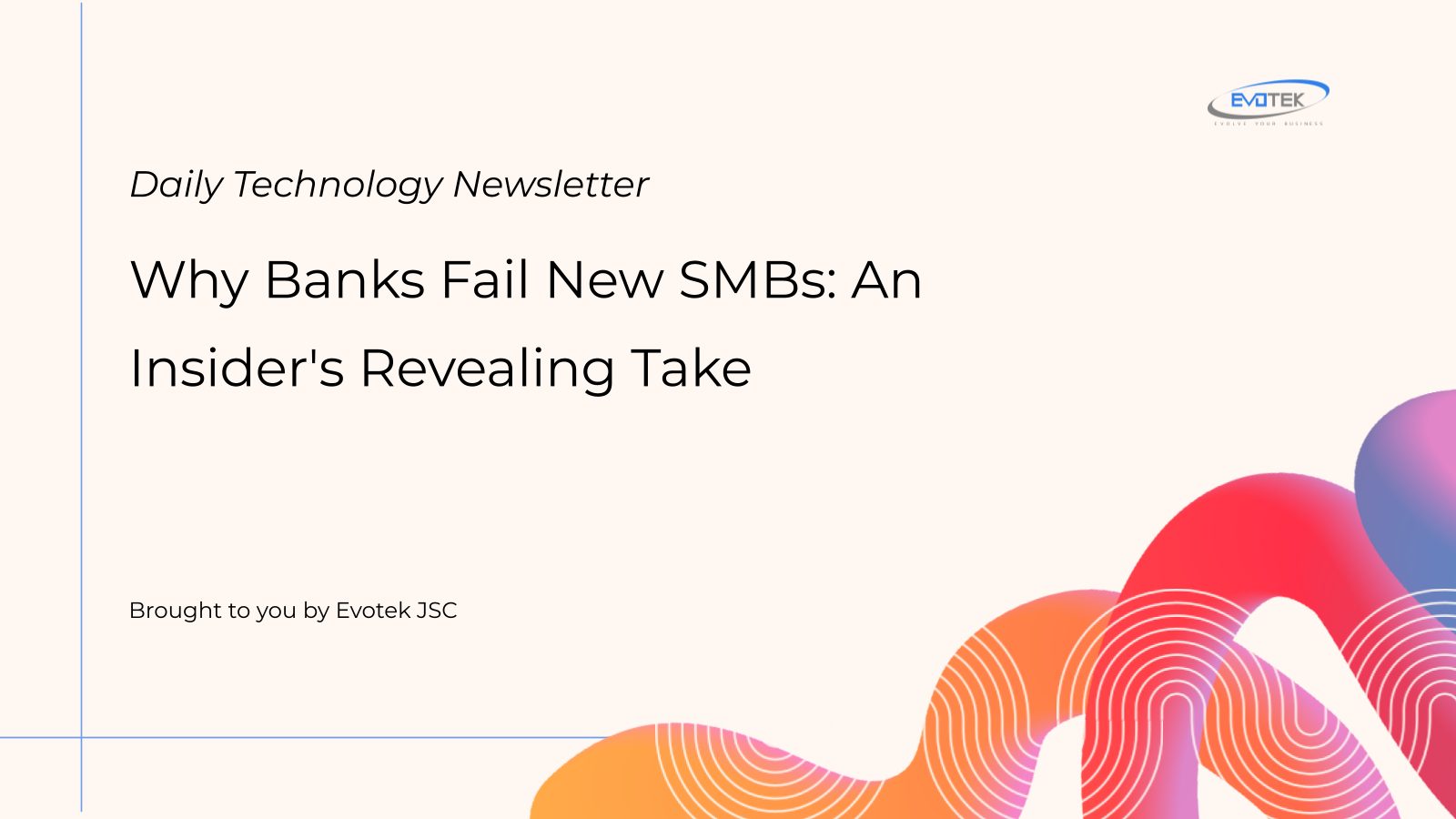 Why Banks Fail New SMBs: An Insider's Revealing Take 16 13932