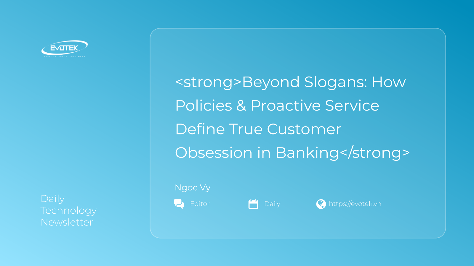 <strong>Beyond Slogans: How Policies & Proactive Service Define True Customer Obsession in Banking</strong> 15 13937