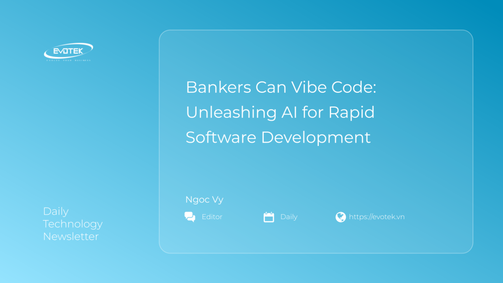 Bankers Can Vibe Code: Unleashing AI for Rapid Software Development 1 13972