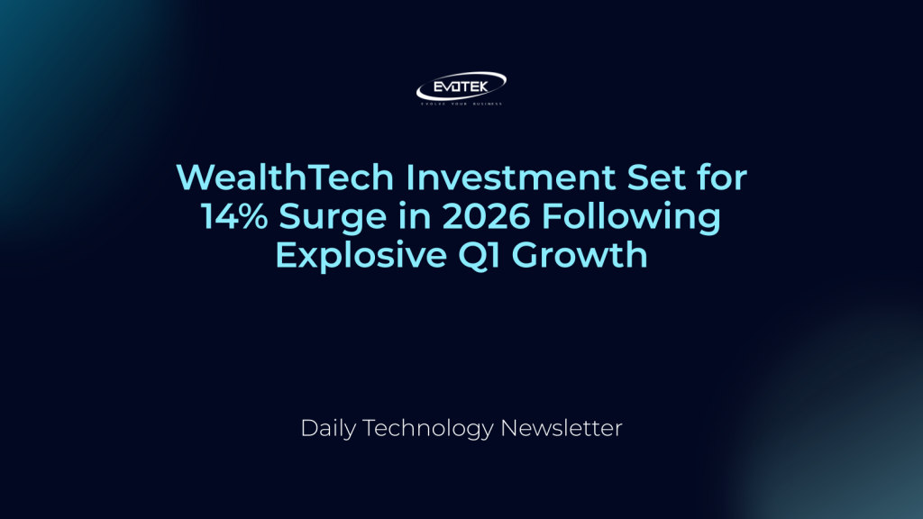 Đầu tư WealthTech dự kiến tăng vọt 14% trong năm 2026 sau quý 1 tăng trưởng bùng nổ 1 14917