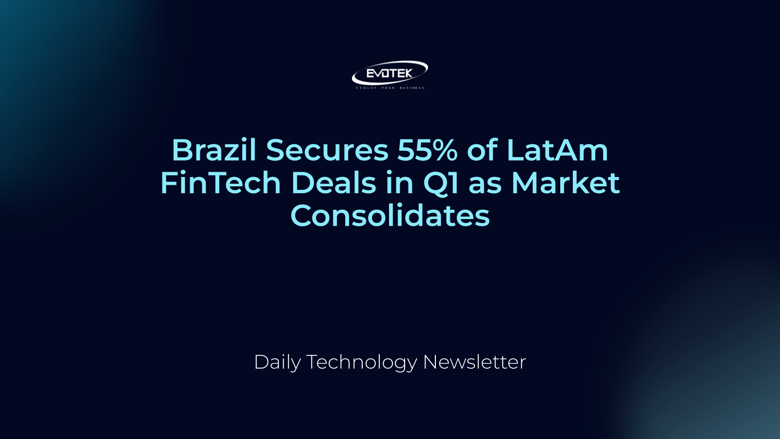 Brazil chiếm 55% số thương vụ FinTech tại Mỹ Latinh trong Quý 1 khi thị trường hợp nhất 4 15007
