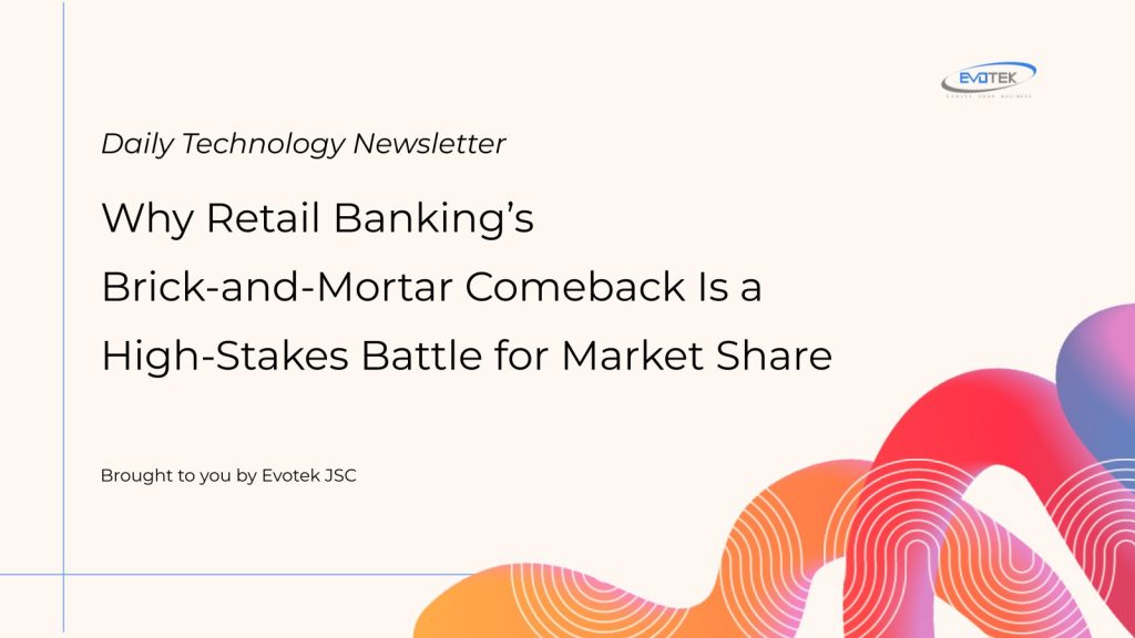 Why Retail Banking’s Brick-and-Mortar Comeback Is a High-Stakes Battle for Market Share 1 15083