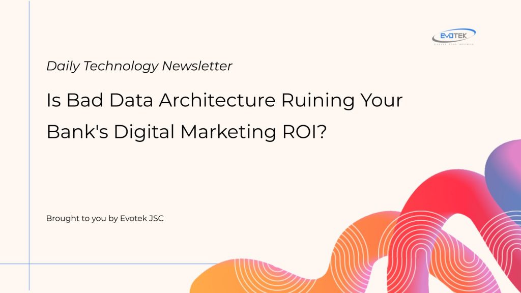 Is Bad Data Architecture Ruining Your Bank's Digital Marketing ROI? 1 15103