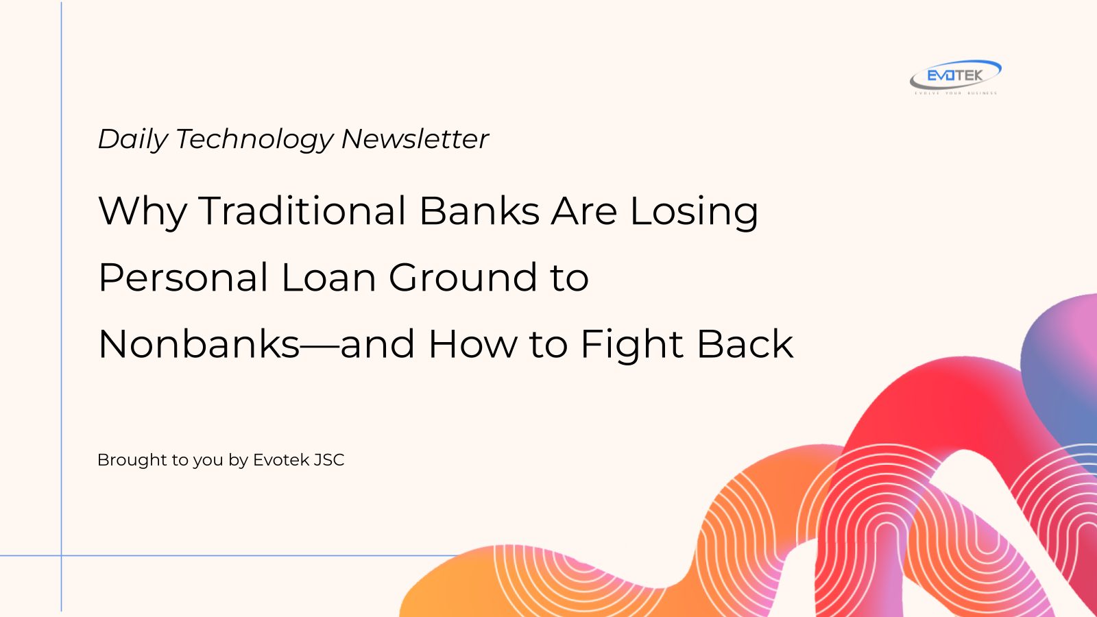 Why Traditional Banks Are Losing Personal Loan Ground to Nonbanks—and How to Fight Back 7 15239