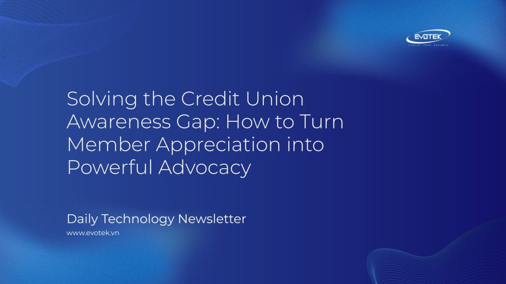 Solving the Credit Union Awareness Gap: How to Turn Member Appreciation into Powerful Advocacy 1 15294