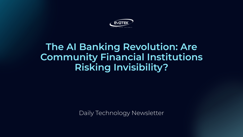 The AI Banking Revolution: Are Community Financial Institutions Risking Invisibility? 1 15299