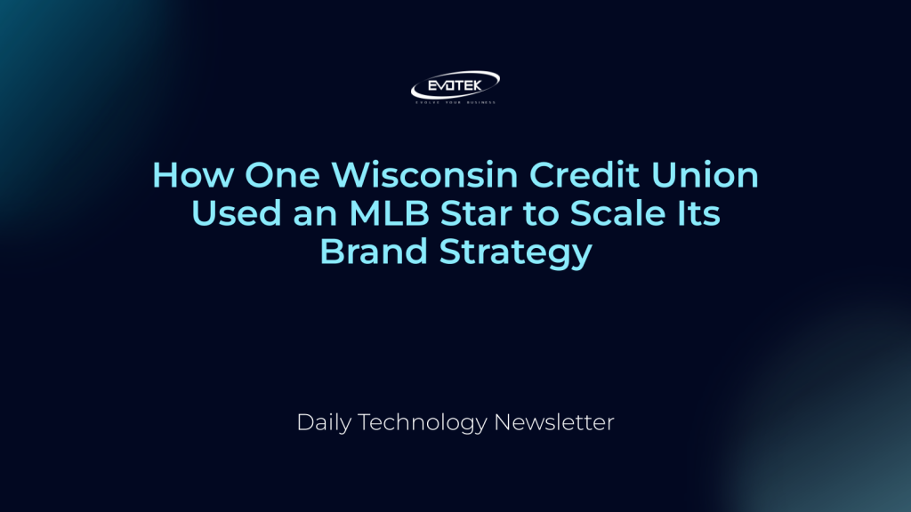 How One Wisconsin Credit Union Used an MLB Star to Scale Its Brand Strategy 1 15404