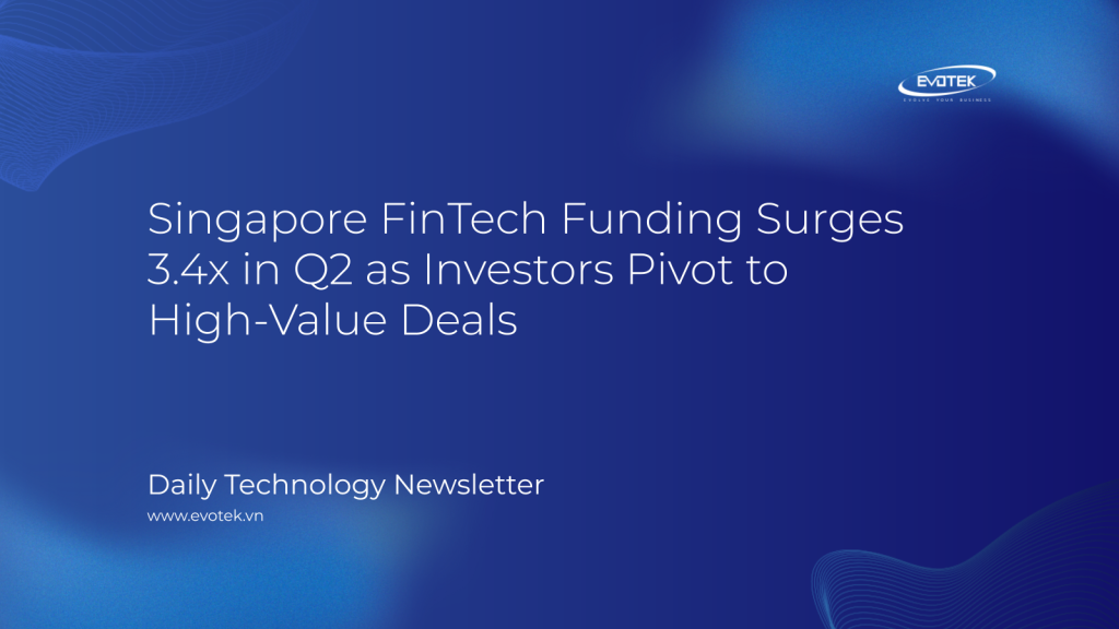 Singapore FinTech Funding Surges 3.4x in Q2 as Investors Pivot to High-Value Deals 1 15409