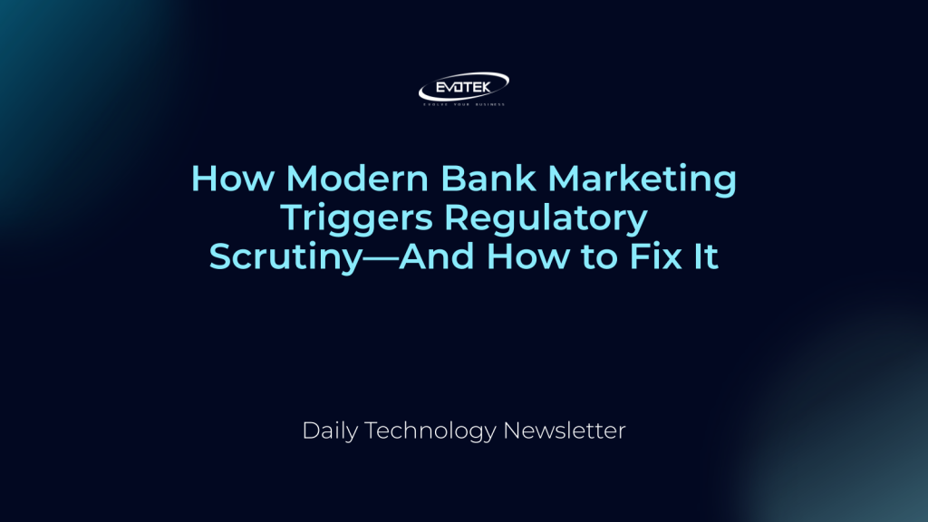 How Modern Bank Marketing Triggers Regulatory Scrutiny—And How to Fix It 1 15414