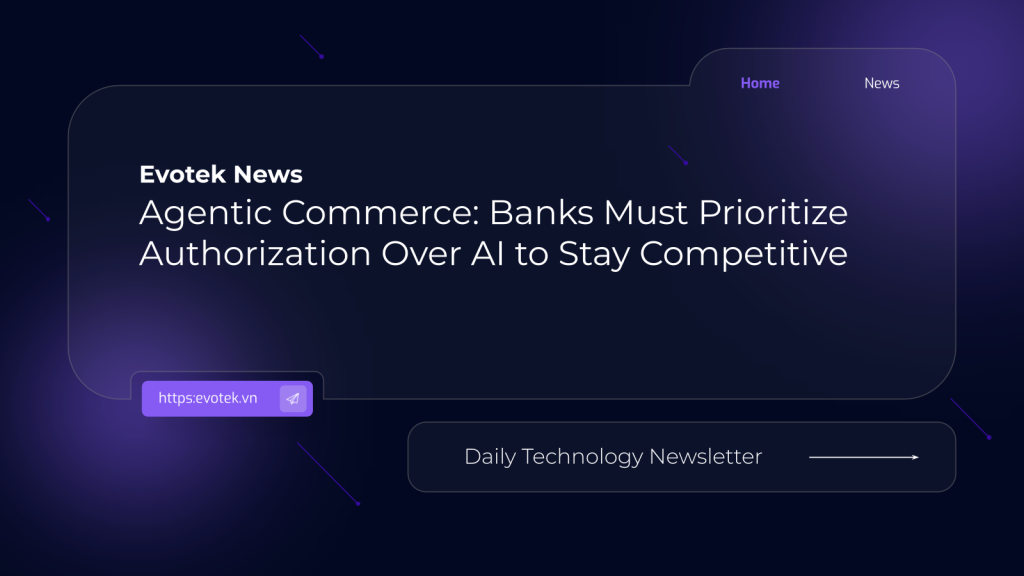 Agentic Commerce: Banks Must Prioritize Authorization Over AI to Stay Competitive 1 15779