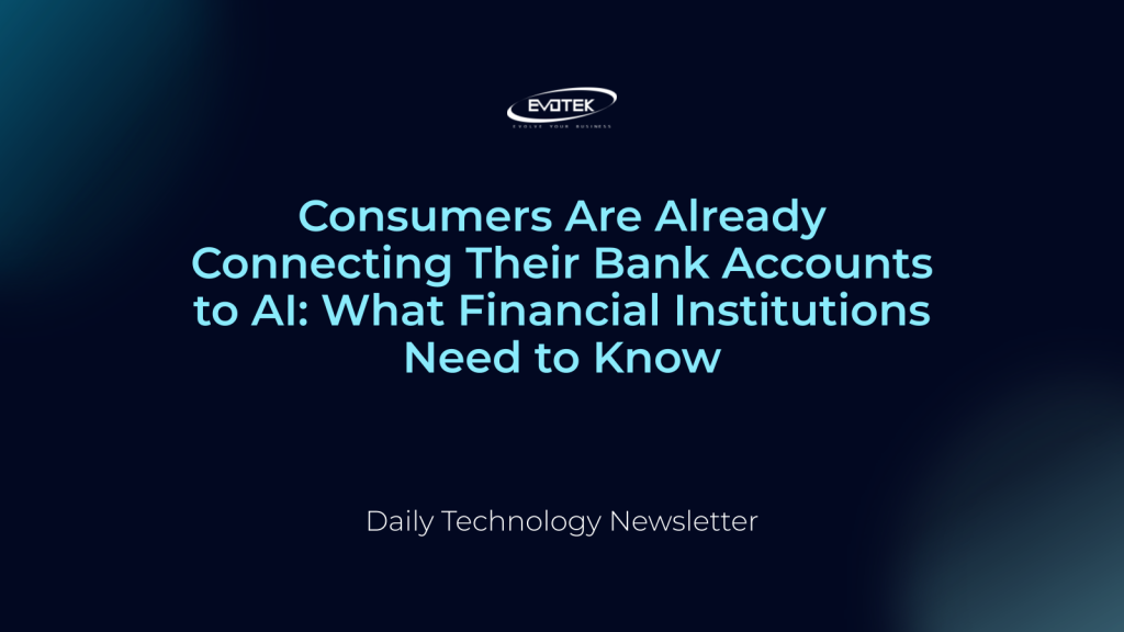 Consumers Are Already Connecting Their Bank Accounts to AI: What Financial Institutions Need to Know 1 15938