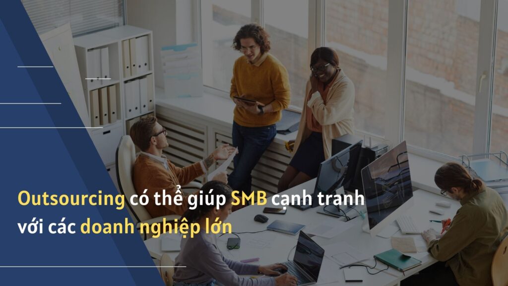outsourcing co the giup smb canh tranh voi cac doanh nghiep lon