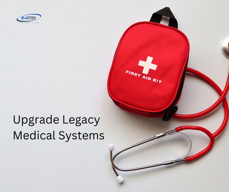 upgrade legacy medical systems in healthcare